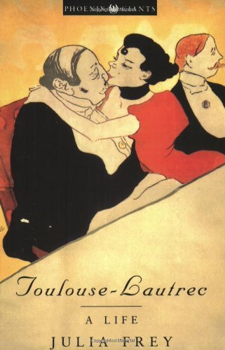 Julia Frey Toulouse Lautrec A Life 