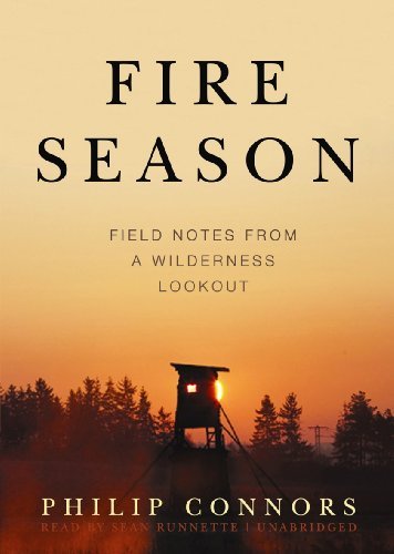 Philip Connors/Fire Season@ Field Notes from a Wilderness Lookout