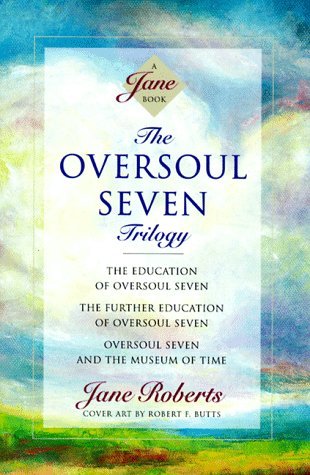 Jane Roberts The Oversoul Seven Trilogy The Education Of Oversoul Seven The Further Educ 