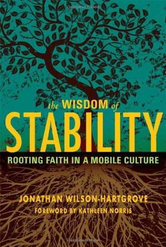Jonathan Wilson-Hartgrove/Wisdom of Stability@ Rooting Faith in a Mobile Culture