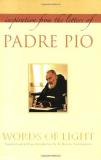 Padre Pio Words Of Light Inspiration From The Letters Of Padre Pio 