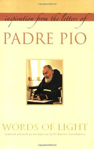 Padre Pio Words Of Light Inspiration From The Letters Of Padre Pio 