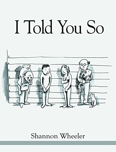 Shannon Wheeler/I Told You So