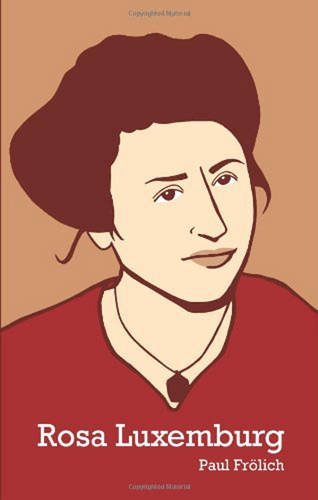 Paul Fr?lich Rosa Luxemburg 