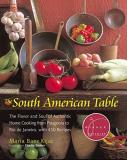 Maria Baez Kijac The South American Table The Flavor And Soul Of Authentic Home Cooking Fro 