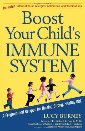 Lucy Burney Boost Your Child's Immune System A Program And Recipes For Raising Strong Healthy 