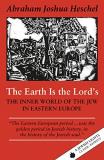 Abraham Joshua Heschel The Earth Is The Lord's The Inner World Of The Jew In Eastern Europe 