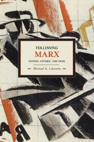 Michael A. Lebowitz Following Marx Method Critique And Crisis 