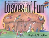 Elizabeth M. Harbison Loaves Of Fun A History Of Bread With Activities And Recipes Fr 