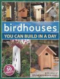 Popular Woodworking Birdhouses You Can Build In A Day 