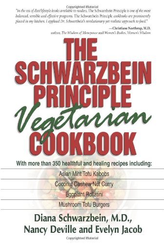 Diana Schwarzbein The Schwarzbein Principle Vegetarian Cookbook 