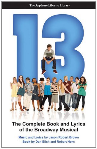 Dan Elish 13 The Complete Book And Lyrics Of The Broadway Musi 