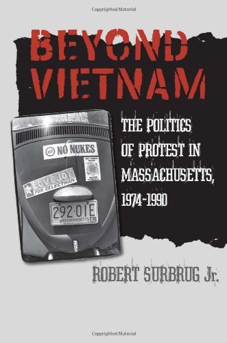 Robert Surbrug Beyond Vietnam The Politics Of Protest In Massachusetts 1974 19 