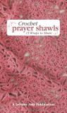 Susan White Sullivan Crochet Prayer Shawls 15 Wraps To Share 