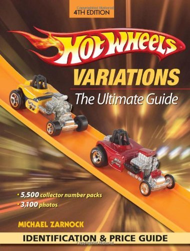 Michael Zarnock Hot Wheels Variations The Ultimate Guide 0004 Edition; 