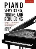 Arthur A. Reblitz Piano Servicing Tuning And Rebuilding For The Professional The Student And The Hobbyi 0002 Edition; 