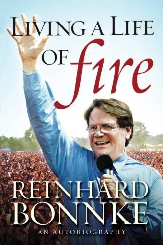 Reinhard Bonnke Living A Life Of Fire An Autobiography 