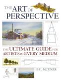 Phil Metzger The Art Of Perspective The Ultimate Guide For Artists In Every Medium 