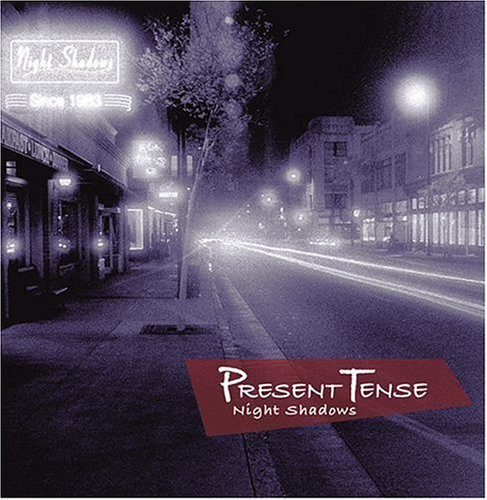 Present Tense/Night Shadows