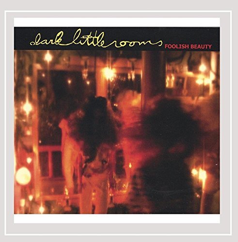 Dark Little Rooms/Foolish Beauty