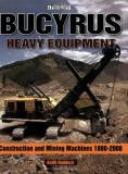 Keith Haddock Bucyrus Heavy Equipment Construction And Mining Machines 1880 2008 
