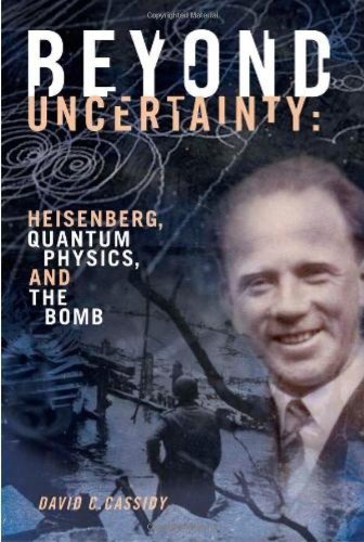 David C. Cassidy Beyond Uncertainty Heisenberg Quantum Physics And The Bomb 