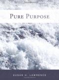 H. Lawrence Susan H. Lawrence Pure Purpose 