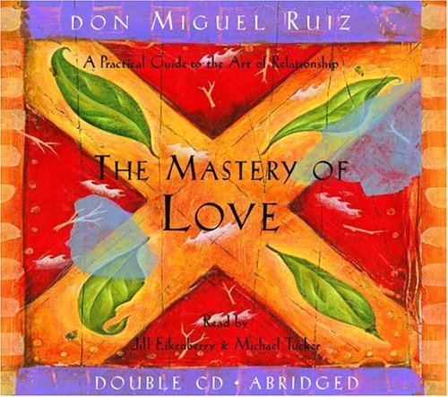 Don Miguel Ruiz/The Mastery of Love CD@ A Practical Guide to the Art of Relationship@ABRIDGED