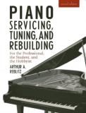 Arthur A. Reblitz Piano Servicing Tuning And Rebuilding For The Professional The Student And The Hobbyi 0002 Edition; 