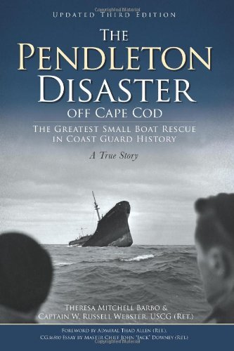 Theresa Mitchell Barbo/The Pendleton Disaster Off Cape Cod@ The Greatest Small Boat Rescue in Coast Guard His@0003 EDITION;Updated