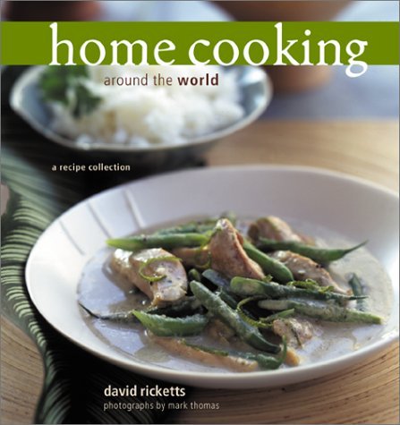 David Ricketts Home Cooking Around The World A Recipe Collection 