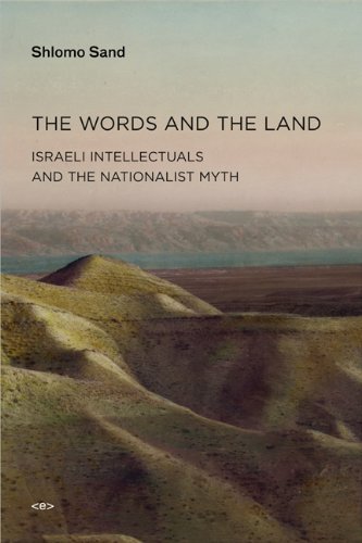 Shlomo Sand The Words And The Land Israeli Intellectuals And The Nationalist Myth 