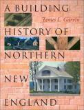 James L. Garvin A Building History Of Northern New England 