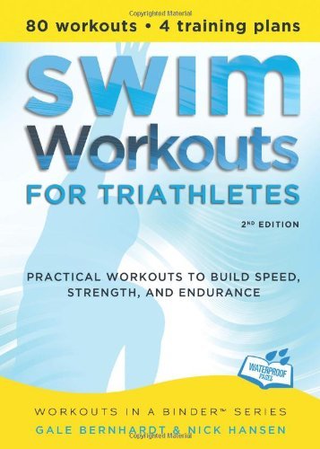 Gale Bernhardt Swim Workouts For Triathletes Practical Workouts To Build Speed Strength And 0002 Edition; 