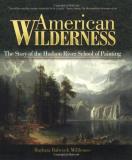 Barbara B. Millhouse American Wilderness The Story Of The Hudson River School Of Painting 