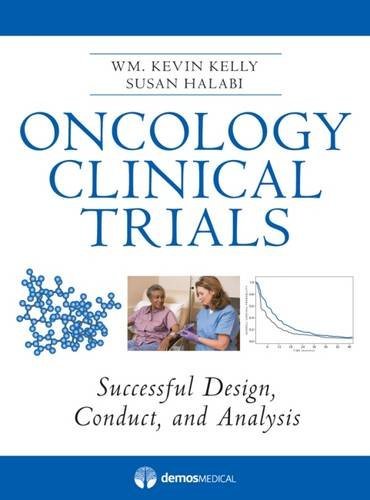 William Kevin Kelly Oncology Clinical Trials Successful Design Conduct And Analysis 
