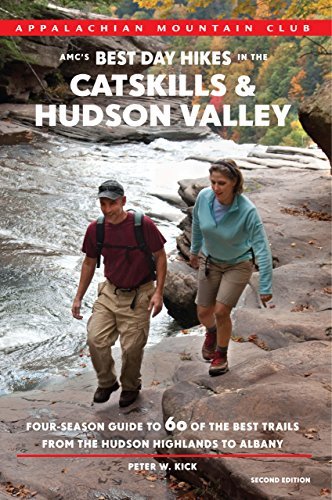 Peter Kick Amc's Best Day Hikes In The Catskills & Hudson Val Four Season Guide To 60 Of The Best Trails From T 0002 Edition; 