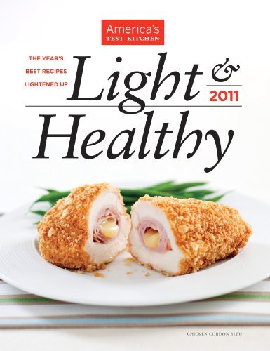 America's Test Kitchen America's Test Kitchen Light & Healthy The Year's Best Recipes Lightened Up 2011 
