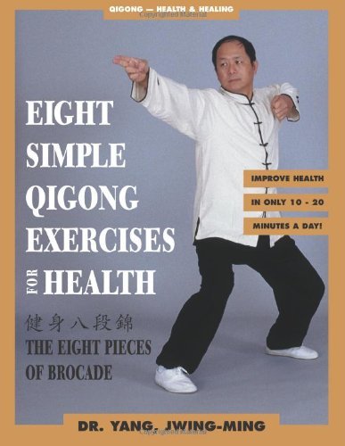 Jwing Ming Yang Eight Simple Qigong Exercises For Health The Eight Pieces Of Brocade 0002 Edition; 