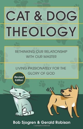 Bob Sjogren/Cat And Dog Theology@Rethinking Our Relationship With Our Master. Livi