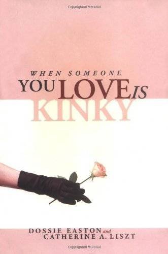 Dossie Easton When Someone You Love Is Kinky 