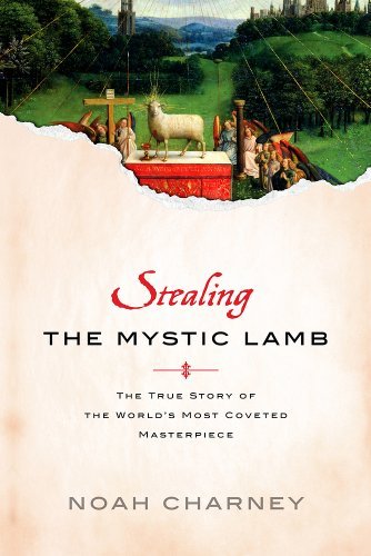 Noah Charney Stealing The Mystic Lamb The True Story Of The World's Most Coveted Master 