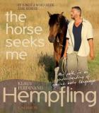 Klaus Ferdinand Hempfling It's Not I Who Seek The Horse The Horse Seeks Me My Path To An Understanding Of Equine Body Langua 