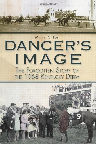 Milton C. Toby Dancer's Image The Forgotten Story Of The 1968 Kentucky Derby 