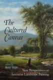 Nancy Siegel The Cultured Canvas New Perspectives On American Landscape Painting 