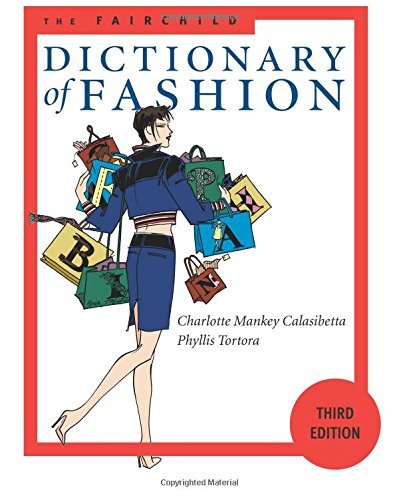 Charlotte Mankey Calasibetta The Fairchild Dictionary Of Fashion 3rd Edition 0003 Edition;rev 