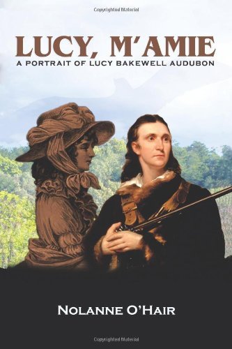 Nolanne O'hair Lucy M'amie A Portrait Of Lucy Bakewell Audubon 