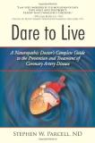 Stephen W. Parcell Nd Dare To Live A Naturopathic Doctor's Complete Guide To The Pre 