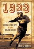 Mark C. Bodanza 1933 Football At The Depth Of The Great Depression 