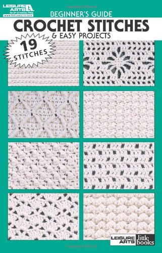 Leisure Arts Beginner's Guide Crochet Stitches & Easy Projects 